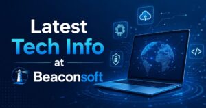 Latest Tech Info at Beaconsoft