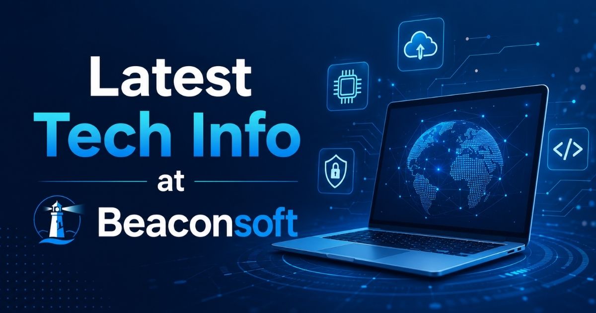 Latest Tech Info at Beaconsoft