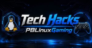 Tech Hacks PBLinuxGaming